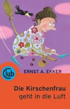 Die Kirschenfrau geht in die Luft - Ekker, Ernst A. Die Kirschenfrau geht in die Luft - Ekker, Ernst A.