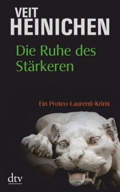 Die Ruhe des Stärkeren / Proteo Laurenti Bd.6 - Heinichen, Veit