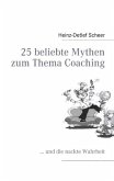 25 beliebte Mythen zum Thema Coaching