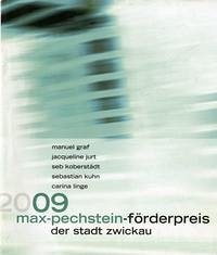 Max-Pechstein-Förderpreis der Stadt Zwickau 2009 - Babias, Marius; Friedel, Helmut; Lorenz, Ulrike; Schierz, Kai Uwe