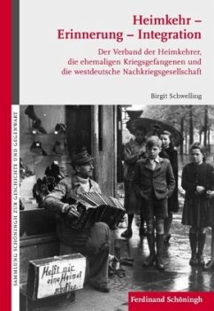 Heimkehr - Erinnerung - Integration - Schwelling, Birgit;Weiland, Heribert