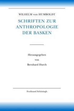 Wilhelm von Humboldt Schriften zur Anthropologie der Basken - Hurch, Bernhard;Humboldt, Wilhelm von