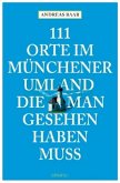 111 Orte im Münchner Umland, die man gesehen haben muß