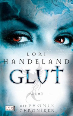 Glut / Die Phoenix-Chroniken Bd.2 - Handeland, Lori