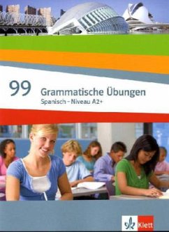 99 Grammatische Übungen Spanisch Niveau A2+