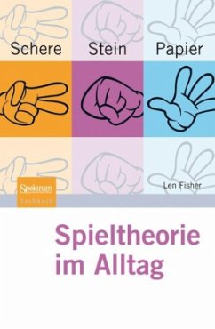 Schere, Stein, Papier - Spieltheorie im Alltag - Fisher, Len