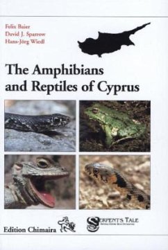 The Amphibians and Reptiles of Cyprus - Baier, Felix;Sparrow, David;Wiedl, Hans-Jörg