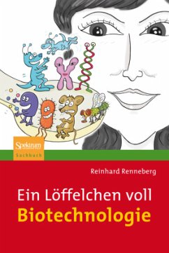 Ein Löffelchen voll Biotechnologie - Renneberg, Reinhard