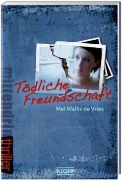 Tödliche Freundschaft - Vries, Mel Wallis de