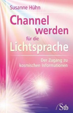 Channel werden für die Lichtsprache - Hühn, Susanne