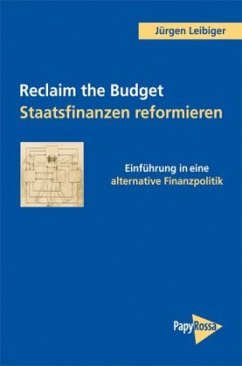 Reclaim the Budget Staatsfinanzen reformieren - Leibiger, Jürgen