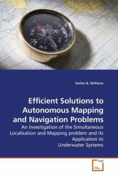 Efficient Solutions to Autonomous Mapping and Navigation Problems - Williams, Stefan B.