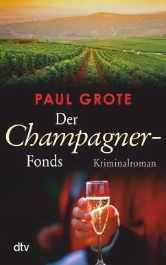 Der Champagner-Fonds / Weinkrimi Bd.7 - Grote, Paul