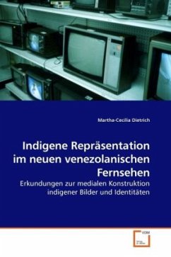 Indigene Repräsentation im neuen venezolanischen Fernsehen - Dietrich, Martha-Cecilia