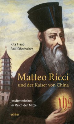 Matteo Ricci und der Kaiser von China - Haub, Rita;Oberholzer, Paul
