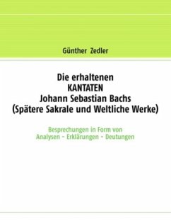 Die erhaltenen KANTATEN Johann Sebastian Bachs (Spätere Sakrale- und Weltliche Werke) - Zedler, Günther