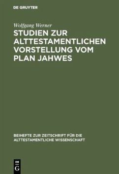 Studien zur alttestamentlichen Vorstellung vom Plan Jahwes - Werner, Wolfgang