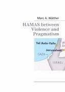 HAMAS between Violence and Pragmatism - Walther, Marc A.