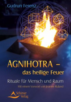 Agnihotra - das heilige Feuer - Ferenz, Gudrun