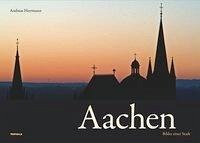Aachen - Bilder einer Stadt - Herrmann, Andreas