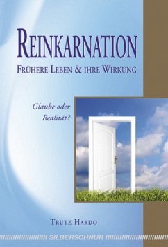 Reinkarnation - Frühere Leben und ihre Wirkung - Hardo, Trutz