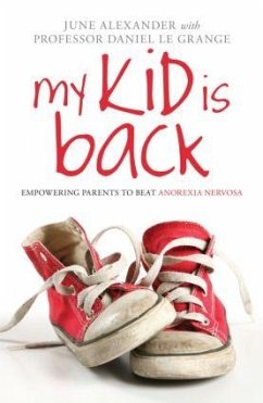 My Kid is Back - Alexander, June (writer, editor and newspaper columnist, Australia); Le Grange, Daniel (FAED, Benioff UCSF Professor in Children's Health