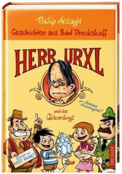 Geschichten aus Bad Dreckskaff 1. Herr Urxl und das Glitzerdings - Ardagh, Philip