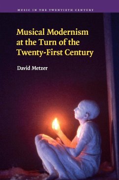 Musical Modernism at the Turn of the Twenty-First Century - Metzer, David