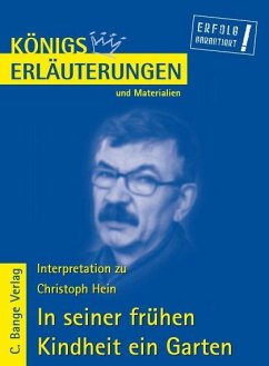 Interpretation zu Christoph Hein. In seiner frühen Kindheit ein Garten - Bernhardt, Rüdiger