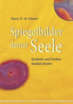 Spiegelbilder deiner Seele - Schmitt, Maria W. M.