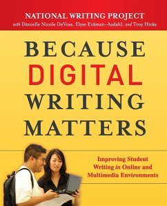 Because Digital Writing Matter - National Writing Project; Devoss, Danielle Nicole; Eidman-Aadahl, Elyse; Troy Hicks