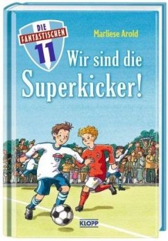 Wir sind die Superkicker! / Die fantastischen Elf Bd.1 - Arold, Marliese