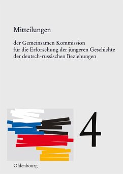 Mitteilungen der Gemeinsamen Kommission für die Erforschung der jüngeren Geschichte der deutsch-russischen Beziehungen. Band 4