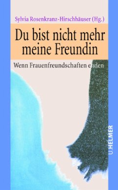 Du bist nicht mehr meine Freundin - Rosenkranz-Hirschhäuser, Sylvia