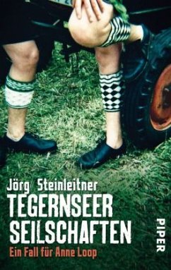 Tegernseer Seilschaften / Anne Loop Bd.1 - Steinleitner, Jörg