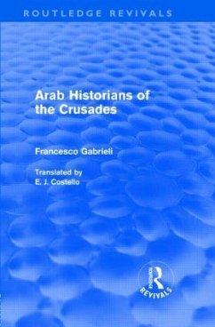 Arab Historians of the Crusades (Routledge Revivals) - Gabrieli, Francesco