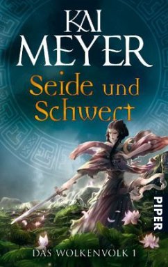 Seide und Schwert / Das Wolkenvolk Bd.1 - Meyer, Kai
