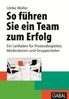 So führen Sie ein Team zum Erfolg - Müller, Ulrike