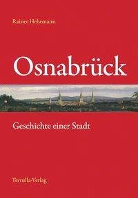 Osnabrück - Geschichte einer Stadt - Hehemann, Rainer