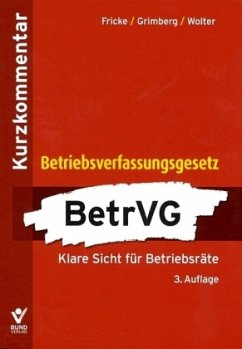 Betriebsverfassungsgesetz (BetrVG), Kurzkommentar - Fricke, Wolfgang; Grimberg, Herbert; Wolter, Wolfgang