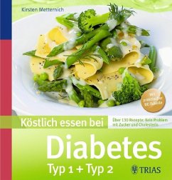 Köstlich essen bei Diabetes Typ 1 + Typ 2 - Metternich, Kirsten