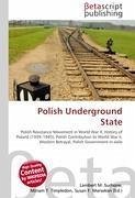 Polish Underground State - Herausgeber: Surhone, Lambert M. Marseken, Susan F. Timpledon, Miriam T.
