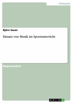 Einsatz von Musik im Sportunterricht - Sauer, Björn