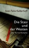 Die Stasi und der Westen. Der Kurras-Komplex