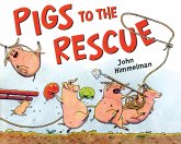 Pigs to the Rescue: A Picture Book