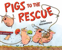 Pigs to the Rescue: A Picture Book - Himmelman, John