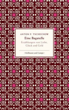 Eine Bagatelle. Erzählungen von Liebe, Glück und Geld - Tschechow, Anton Pawlowitsch