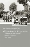 Militärakademie - Kriegsschule - Fahnenjunker-Schule: Wiener Neustadt 1938-1945