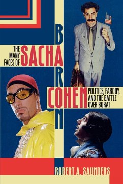 The Many Faces of Sacha Baron Cohen - Saunders, Robert A.