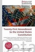 Twenty-First Amendment to the United States Constitution - Herausgeber: Surhone, Lambert M. Marseken, Susan F. Timpledon, Miriam T.